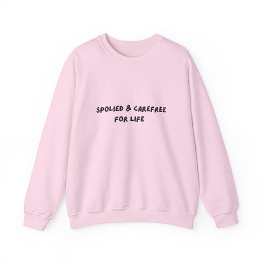 “Spoiled & Carefree For Life”” Sweatshirt
