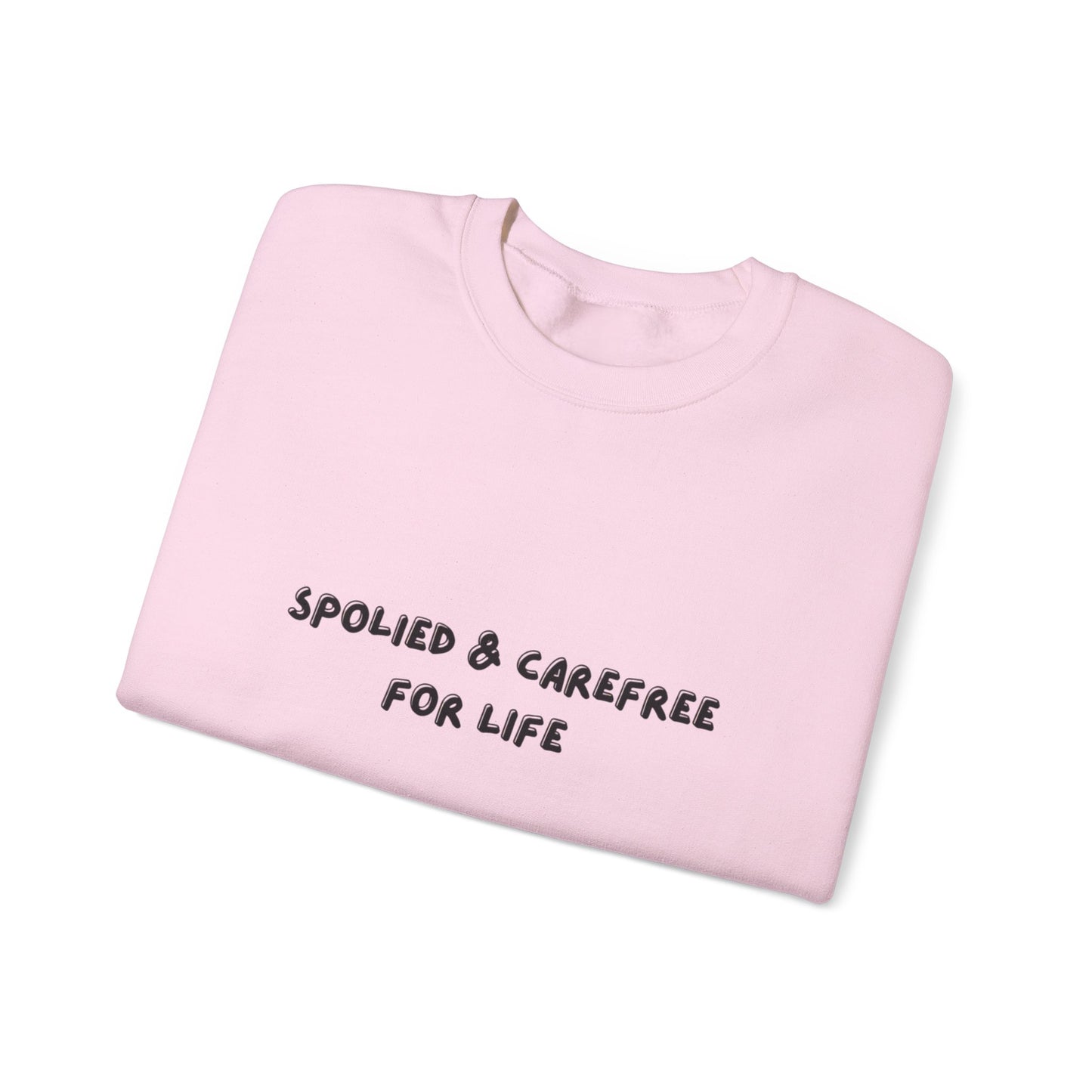 “Spoiled & Carefree For Life”” Sweatshirt